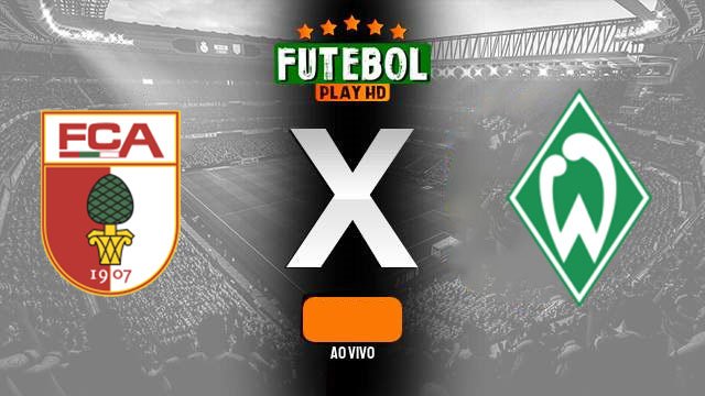 Assistir Augsburg X Werder Bremen ao vivo HD 27/04/2024 grátis