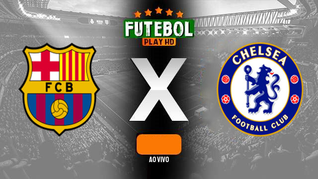 Assistir Barcelona x Chelsea ao vivo HD 20/04/2024 grátis