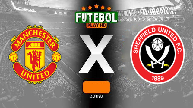 Assistir Manchester United X Sheffield Utd ao vivo 24/04/2024 online