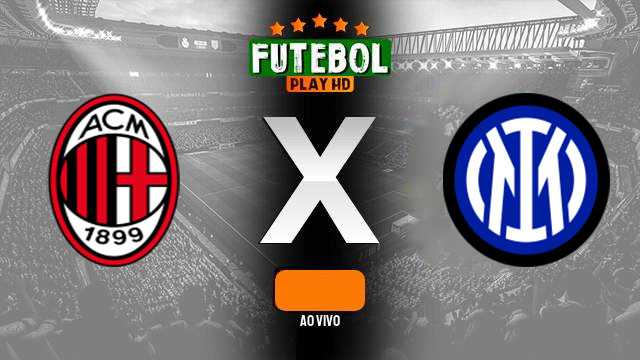 Assistir Milan X Inter ao vivo 22/04/2024 online